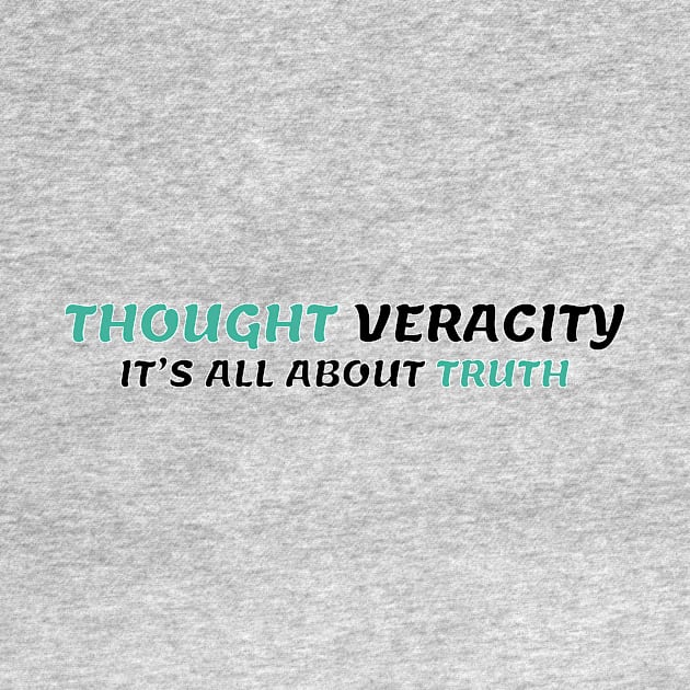 THOUGHT VERACITY by PeaceOfMind